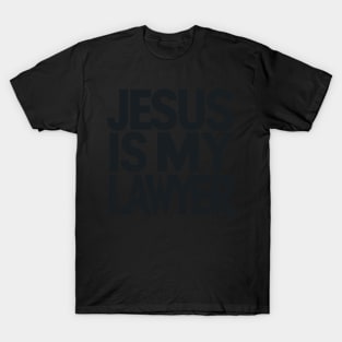 Jesus Is My Lawyer .Jesus Is My Advocate T-Shirt